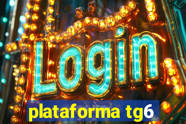 plataforma tg6